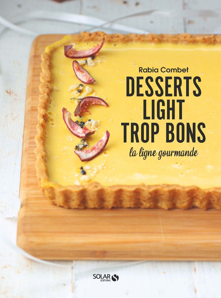 "Desserts light trop bons" par Rabia Combet, autrice du blog la ligne gourmande.