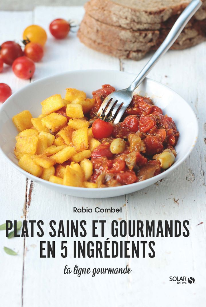 "Plats sains et gourmands en 5 ingr&eacute;dients", Solar Editions
