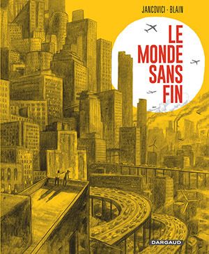 Le Monde sans fin, de Jean-Marc Jancovici & Christophe Blain, éditions Dargaud (196 pages,...