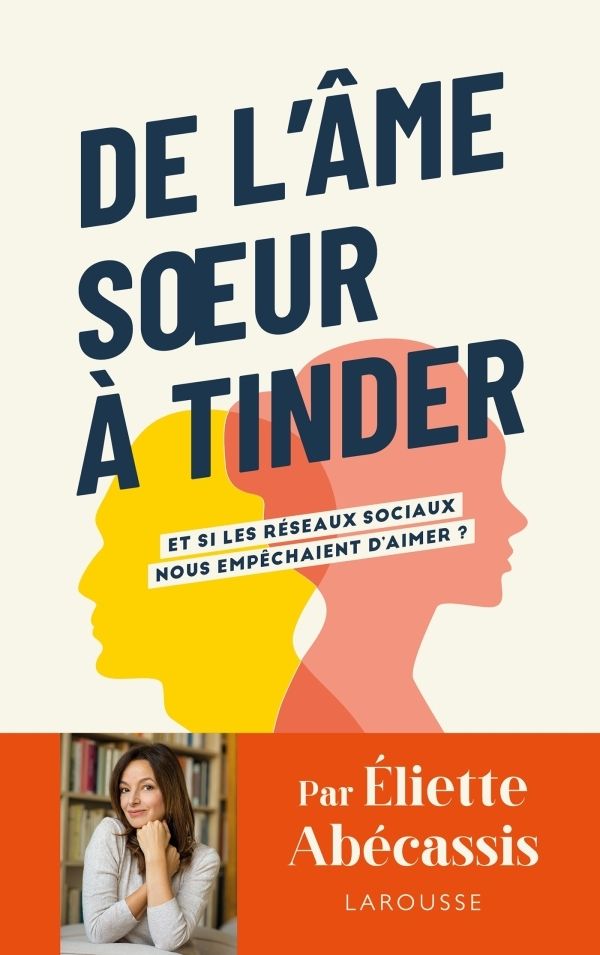"De l'âme sœur à Tinder", le nouveau livre d'Eliette Abecassis.